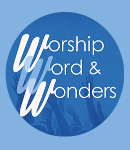 Worship, Word and Wonders